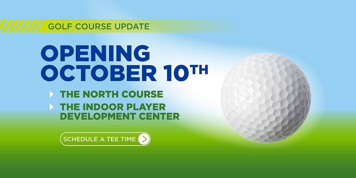 Slider depicting golf ball shooting across the page with the text "Golf Course Update. Opening October 10th. The North Course and the Indoor Player Development Center" and a "Schedule a Tee Time" button.
